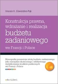 Konstrukcja prawna wdrażanie i realizacja budżetu zadaniowego we Francji i Polsce - tantis.pl