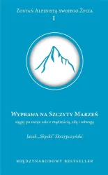 Wyprawa na Szczyty Marzeń, sięgaj po swoje cele z mądrością, siłą i odwagą