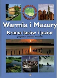 Warmia i Mazury. Kraina lasów i jezior. Geografia. Przyroda. Historia