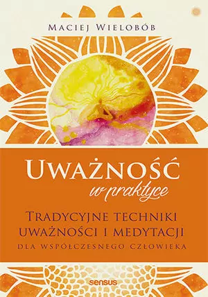 Uważność w praktyce. Tradycyjne techniki - tantis.pl