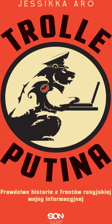 Trolle Putina. Prawdziwe historie z frontów rosyjskiej wojny informacyjnej