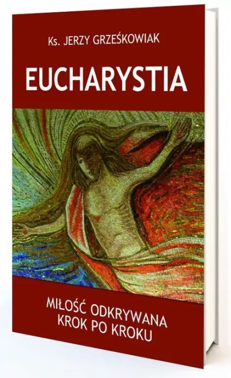 Eucharystia. Miłość odkrywana krok po kroku - tantis.pl