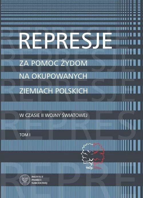 Represje za pomoc Żydom na okupowanych.. T.1 - tantis.pl