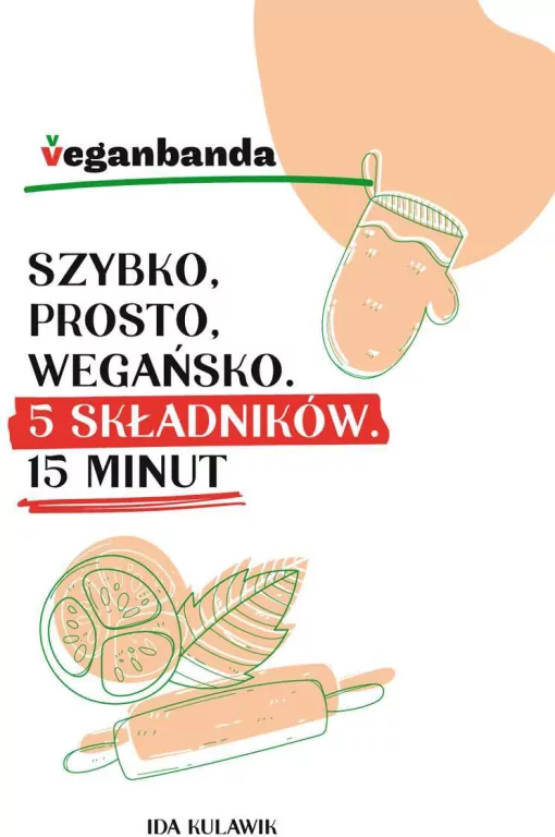 Szybko, prosto, wegańsko. 5 składników. 15 minut - tantis.pl