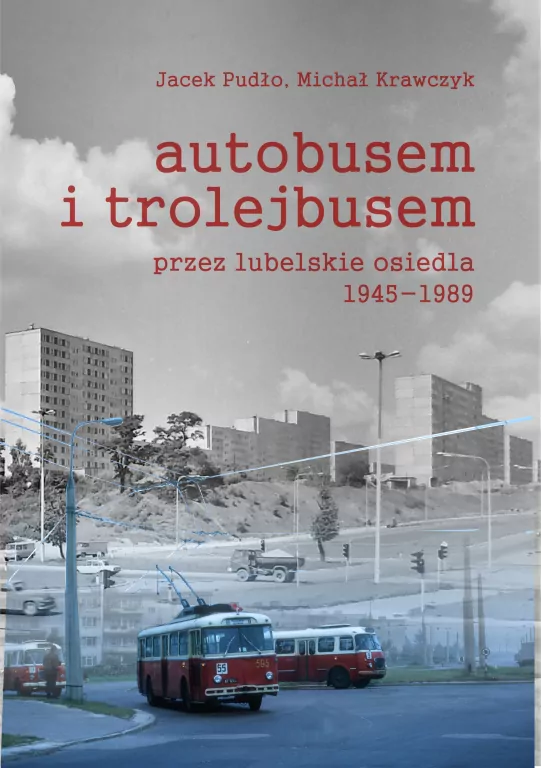 Autobusem i trolejbusem przez lubelskie osiedla - tantis.pl
