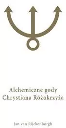 Alchemiczne Gody Chrystiana Różokrzyża. Tom 1 - tantis.pl