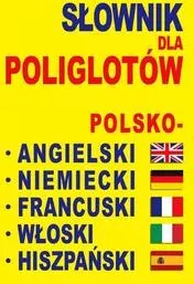 Słownik dla poliglotów polsko-angielski-niemiecki-francuski-włoski-hiszpański - tantis.pl