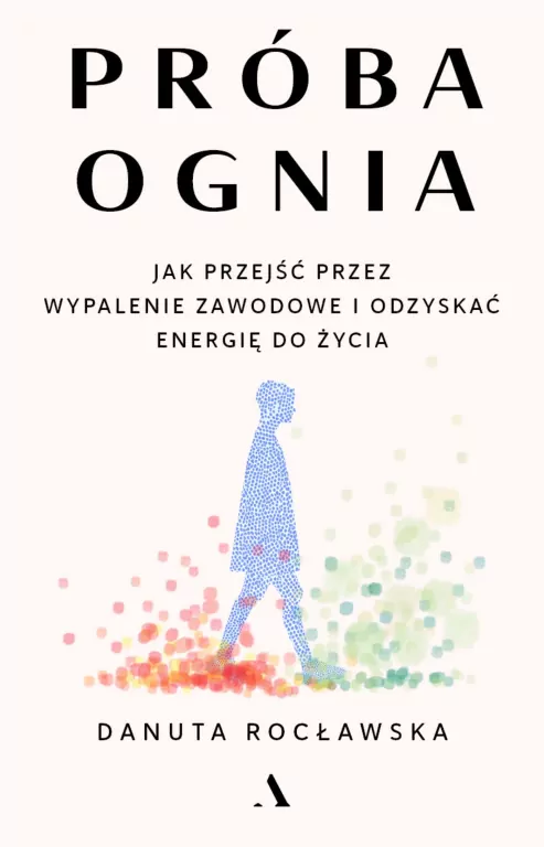Próba ognia. Jak przejść przez wypalenie zawodowe - tantis.pl