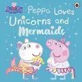 Peppa loves nnicorns and mermaids. Peppa Pig wer. angielska - tantis.pl