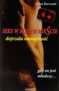 Seks w małym mieście. Dojrzała namiętność - tantis.pl
