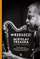 Wrzeszcz! Mikołaj Trzaska autobiografia - tantis.pl