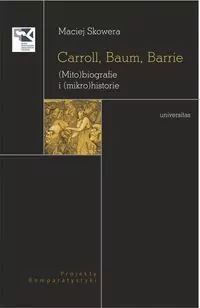 Carroll, Baum, Barrie. (Mito)biografie i (mikro)historie - tantis.pl