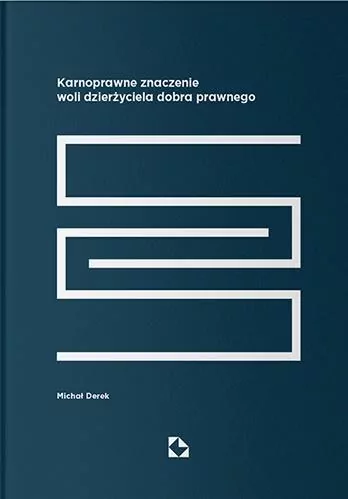 Karnoprawne znaczenie woli dzierżyciela dobra prawnego - tantis.pl