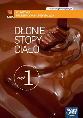Technik usług kosmetycznych. Kosmetyka pielęgnacyjna i upiększająca. AU.62. Dłonie, stopy, ciało. Część 1 - tantis.pl