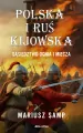 Polska i Ruś Kijowska. Sąsiedztwo ognia i miecza - tantis.pl