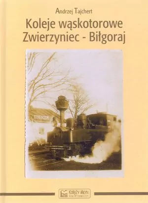 Koleje wąskotorowe Zwierzyniec-Biłgoraj - tantis.pl