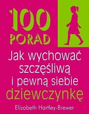 100 porad jak wychować szczęśliwą i pewną siebie dziewczynkę - tantis.pl