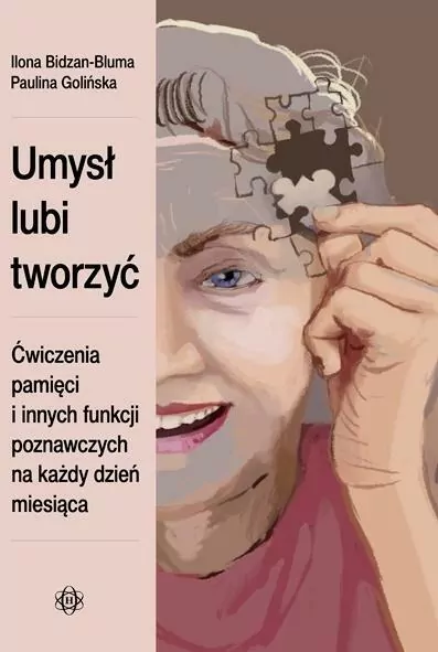 Umysł lubi tworzyć. Ćwiczenia pamięci i innych funkcji poznawczych na każdy dzień miesiąca - tantis.pl