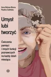Umysł lubi tworzyć. Ćwiczenia pamięci i innych funkcji poznawczych na każdy dzień miesiąca