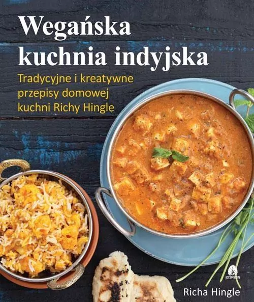 Wegańska kuchnia indyjska. Tradycyjne i kreatywne przepisy domowej kuchni Richy Hingle - tantis.pl