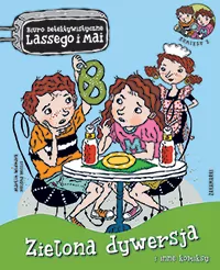 Zielona dywersja i inne komiksy. Biuro Detektywistyczne Lassego i Mai