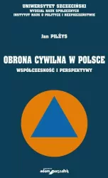 Obrona cywilna w Polsce. Współczesność i perspektywy