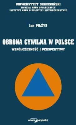 Obrona cywilna w Polsce. Współczesność i perspektywy