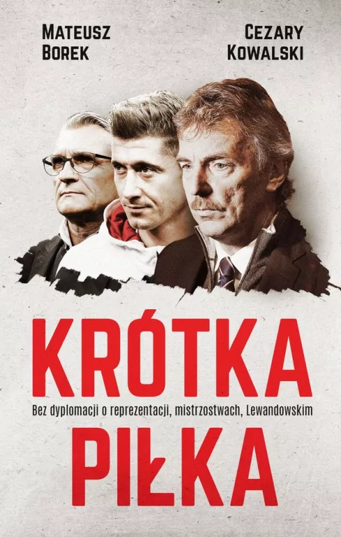 Krótka piłka. Bez dyplomacji o reprezentacji, mistrzostwach, Lewandowskim - tantis.pl