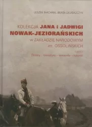 Kolekcja Jana i Jadwigi Nowak-Jeziorańskich w Zakładzie Narodowym im. Ossolińskich. Część I