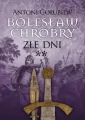 Złe dni. Cz. 2. Bolesław Chrobry. Tom 4 - tantis.pl