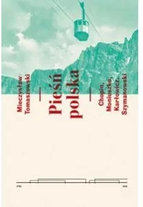 Pieśń polska. Chopin, Moniuszko, Karłowicz, Szymanowski - tantis.pl