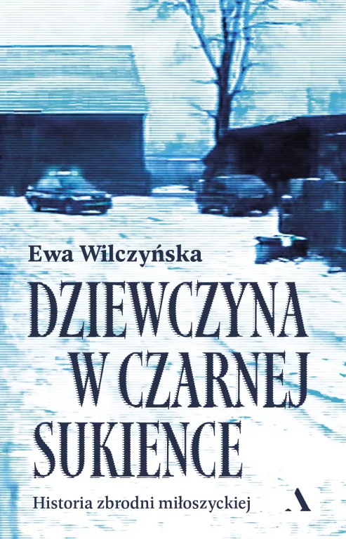 Dziewczyna w czarnej sukience. Historia zbrodni miłoszyckiej - tantis.pl