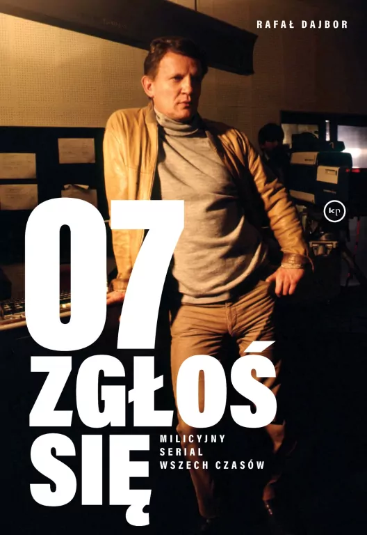 07 zgłoś się. Milicyjny serial wszech czasów - tantis.pl