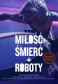 Miłość, śmierć i roboty. Oficjalna antologia - tantis.pl