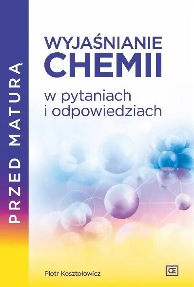 Wyjaśnianie chemii w pytaniach i odpowiedziach. Przed maturą - tantis.pl