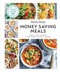 Australian Women's Weekly Money-saving Meals. Easy, Delicious Low-cost Family Food