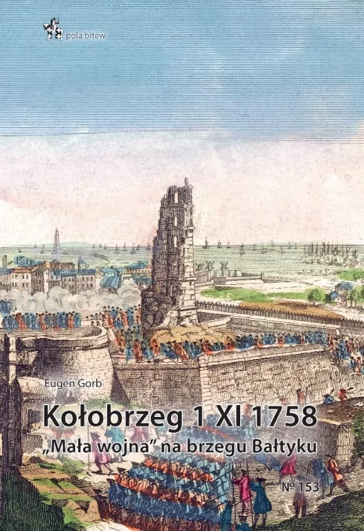 Kołobrzeg 1 XI 1758. Mała wojna na brzegu Bałtyku - tantis.pl