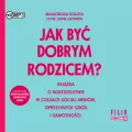 Jak być dobrym rodzicem? audiobook - tantis.pl