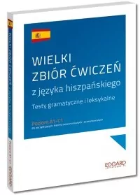 Wielki zbiór ćwiczeń z języka hiszpańskiego. Testy gramatyczne i leksykalne - tantis.pl