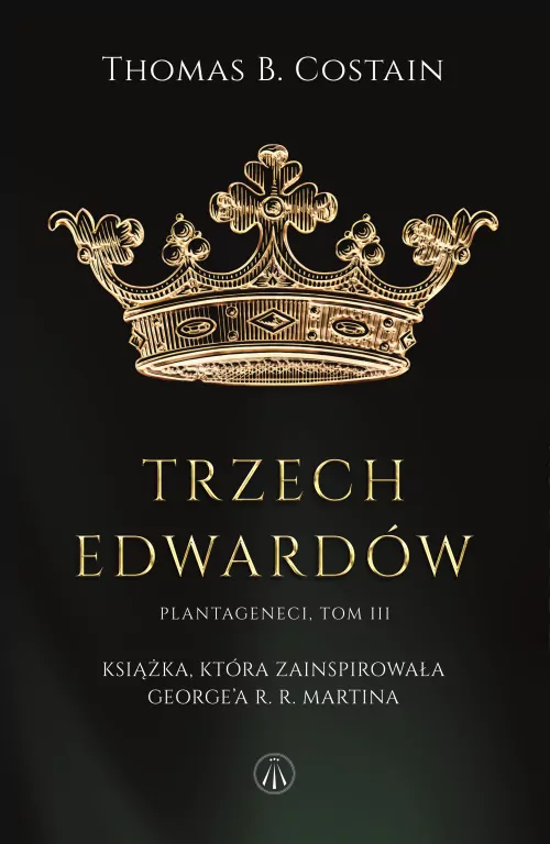 Plantageneci T.3 Trzej Edwardowie - tantis.pl