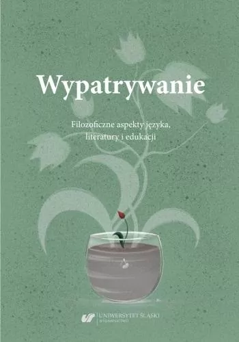 Wypatrywanie. Filozoficzne aspekty języka, literatury i edukacji - tantis.pl