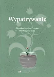 Wypatrywanie. Filozoficzne aspekty języka, literatury i edukacji