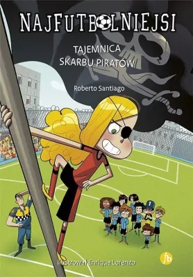 Tajemnica skarbu piratów. Najfutbolniejsi. Tom 10