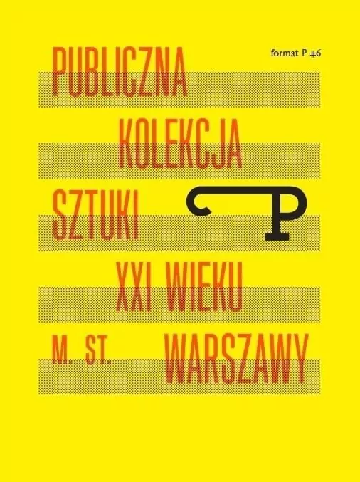 Format P Nr.6 Publiczna kolekcja sztuki XXI w. ... - tantis.pl
