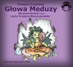 Głowa Meduzy. Mity greckie dla dzieci. Audio CD. Audiobook