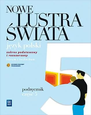 Nowe Lustra świata. Podręcznik do języka polskiego. Część 5. Zakres podstawowy i rozszerzony do liceum i technikum - tantis.pl