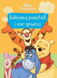 Kubusiowy pamiętnik i inne opowieści. Disney Kubuś i Przyjaciele - tantis.pl