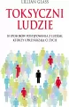 Toksyczni ludzie. Książka. Lilllian Glass - tantis.pl