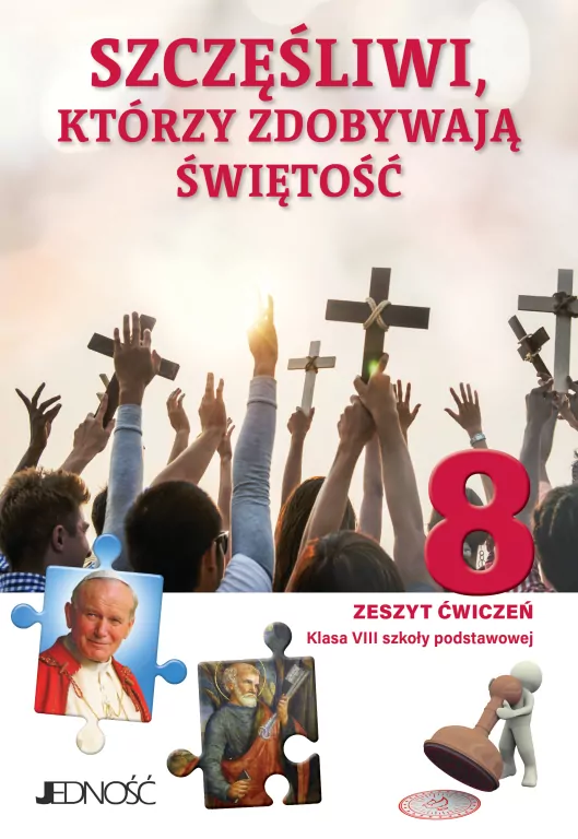 Szczęśliwi którzy zdobywają świętość. Religia 8. Zeszyt ćwiczeń. Szkoła podstwowa - tantis.pl