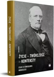 Życie - Twórczość - Konteksty. Eseje o Stanisławie Moniuszce